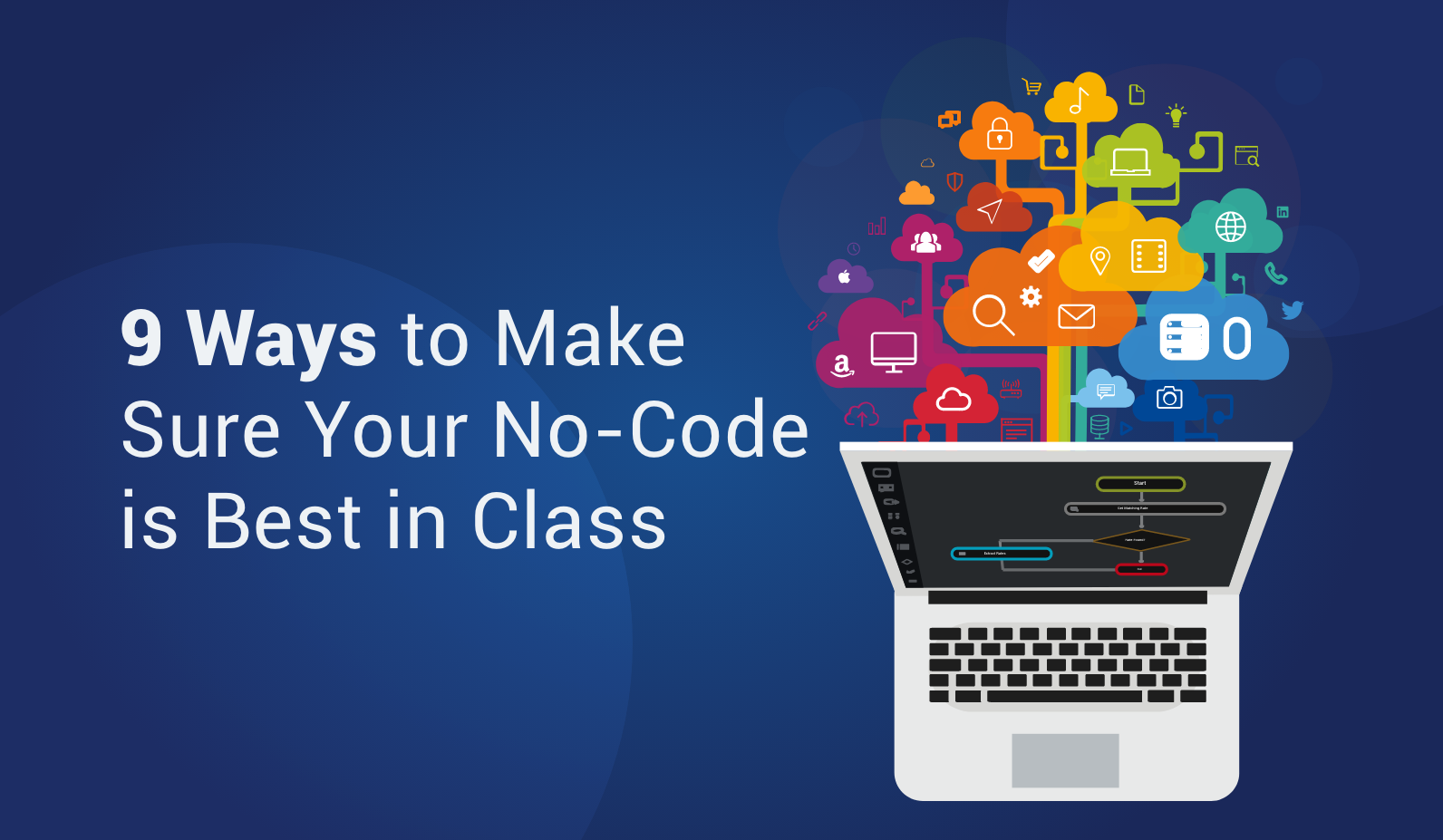 9 Ways to make Sure you No-Code is Best in Class